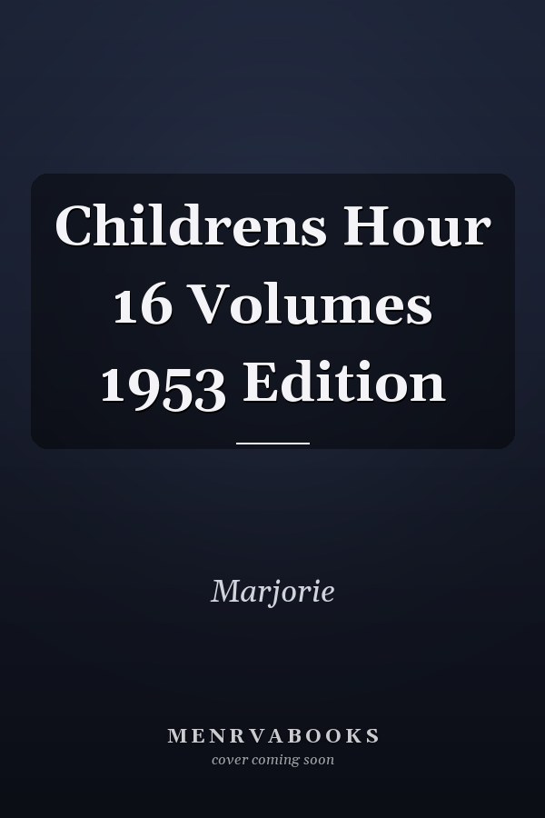 Childrens Hour 16 Volumes 1953 Edition