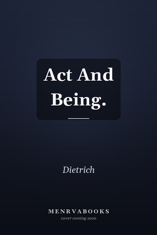 Act And Being.