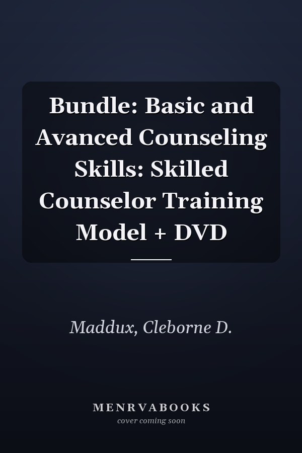 Bundle: Basic and Avanced Counseling Skills: Skilled Counselor Training Model + DVD