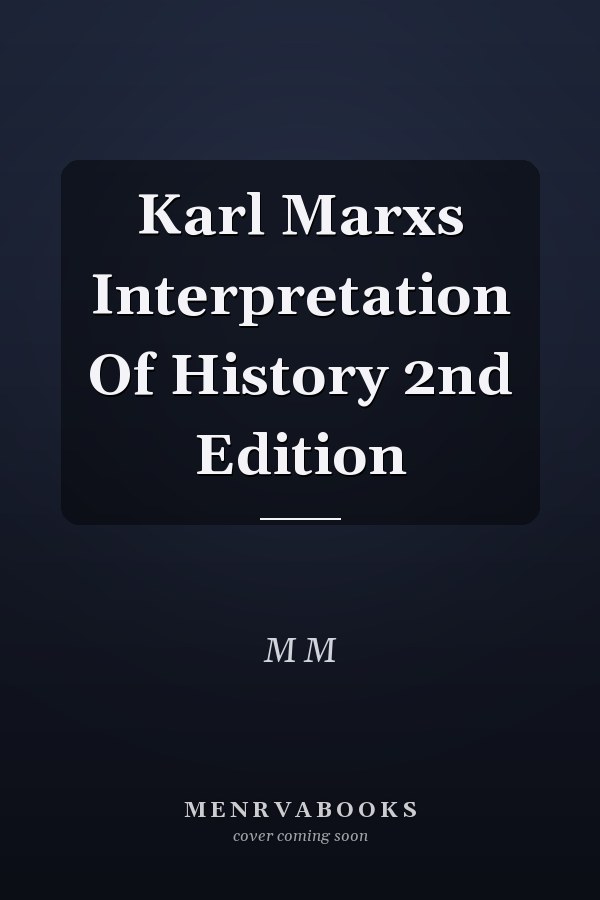 Karl Marxs Interpretation Of History 2nd Edition