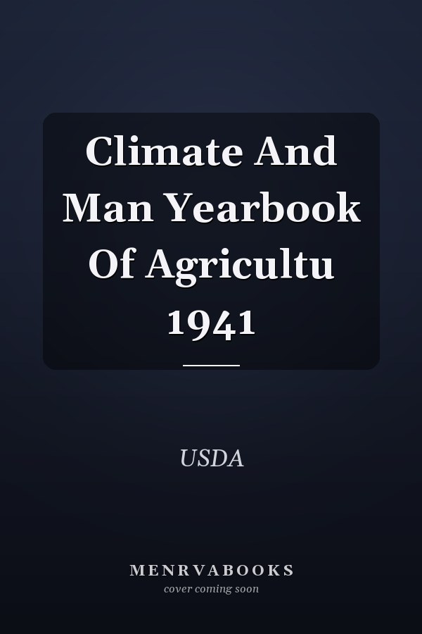 Climate And Man Yearbook Of Agricultu 1941