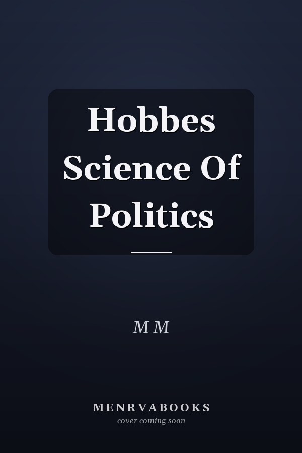 Hobbes Science Of Politics