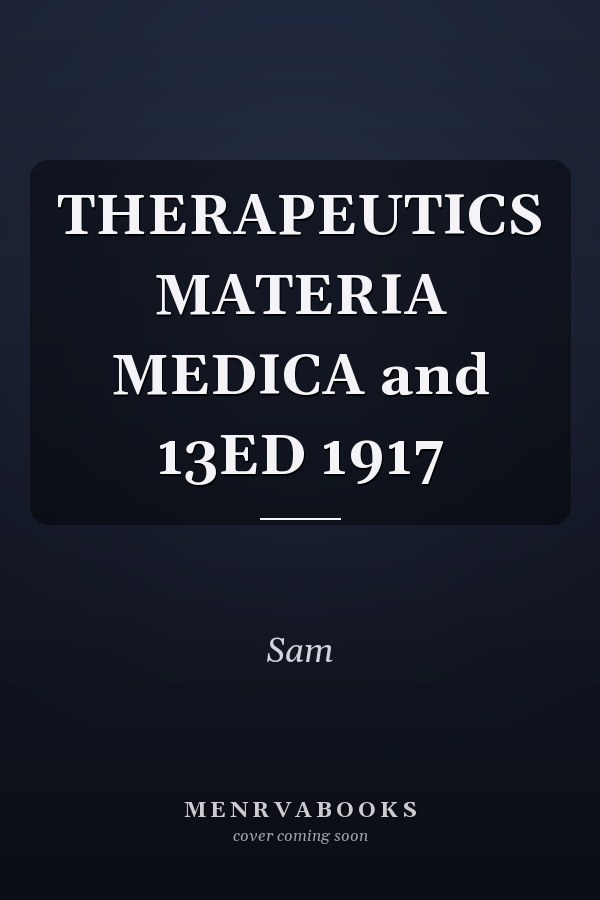 THERAPEUTICS MATERIA MEDICA and 13ED 1917