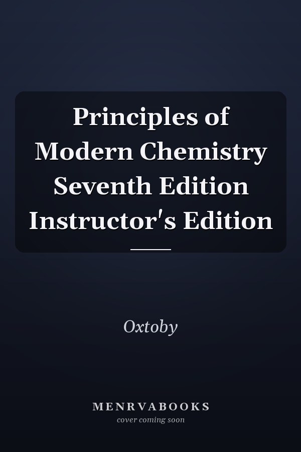Principles of Modern Chemistry Seventh Edition Instructor's Edition
