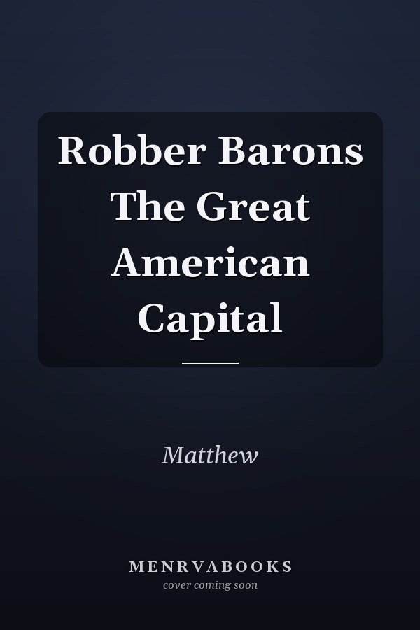 Robber Barons The Great American Capital