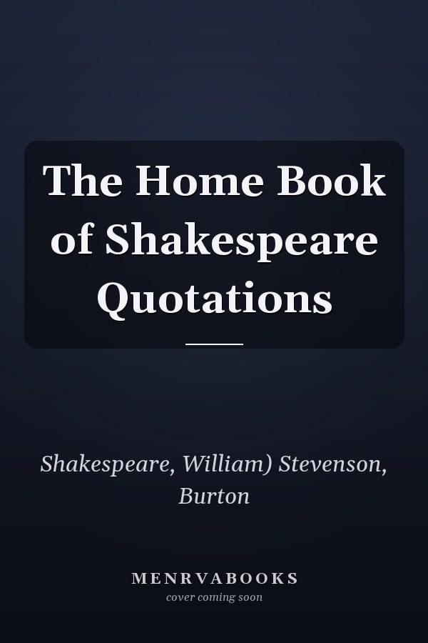 The Home Book of Shakespeare Quotations