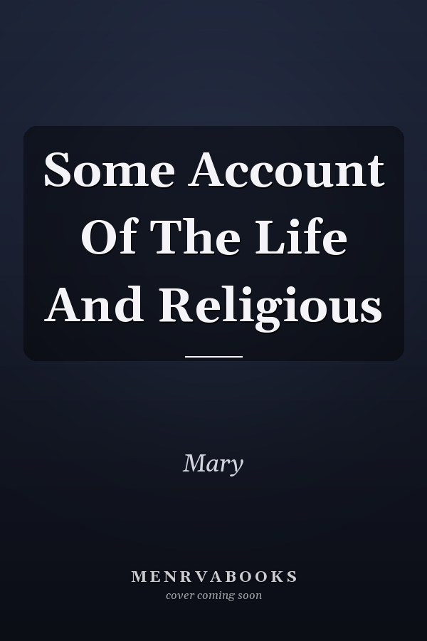 Some Account Of The Life And Religious