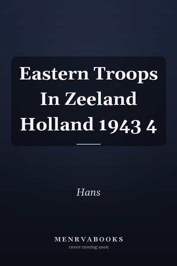 Eastern Troops In Zeeland Holland 1943 4