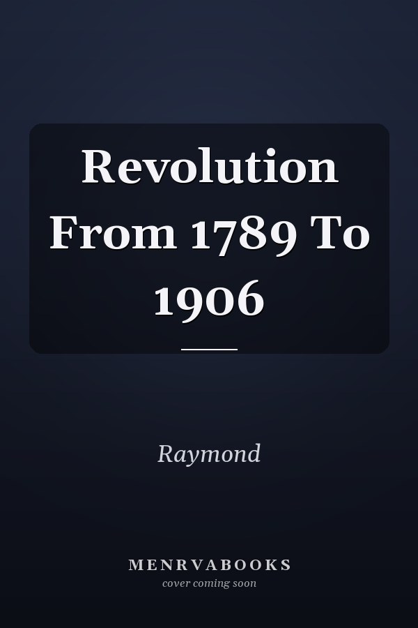 Revolution From 1789 To 1906