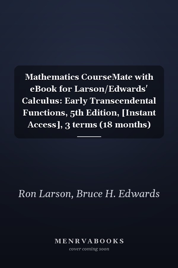 Mathematics CourseMate with eBook for Larson/Edwards' Calculus: Early Transcendental Functions, 5th Edition, [Instant Access], 3 terms (18 months)
