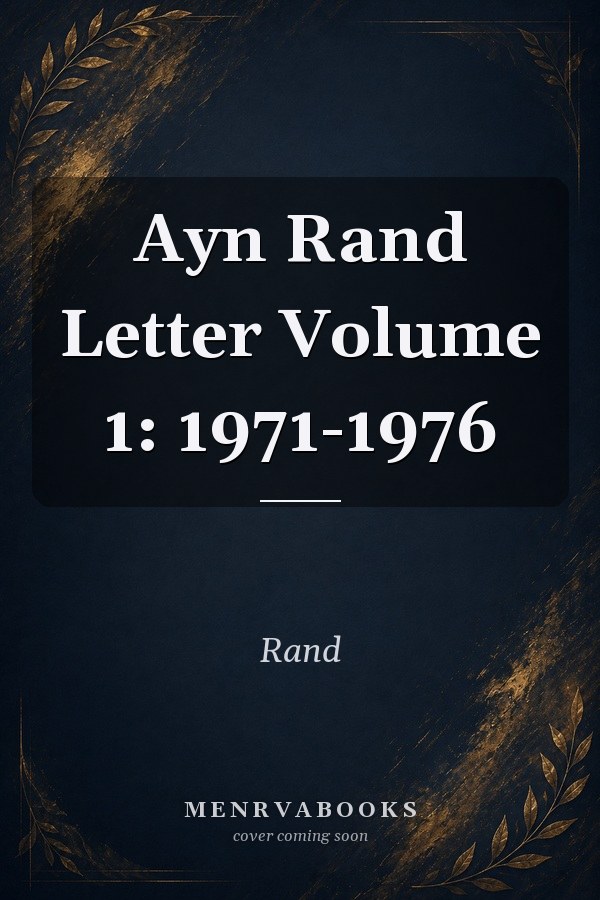 Ayn Rand Letter Volume 1: 1971-1976