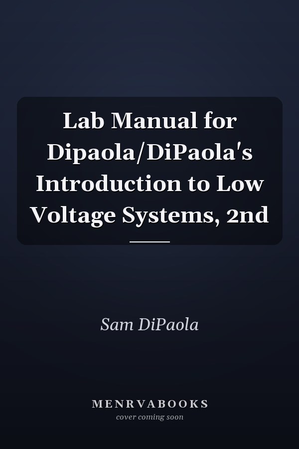 Lab Manual for Dipaola/DiPaola's Introduction to Low Voltage Systems, 2nd