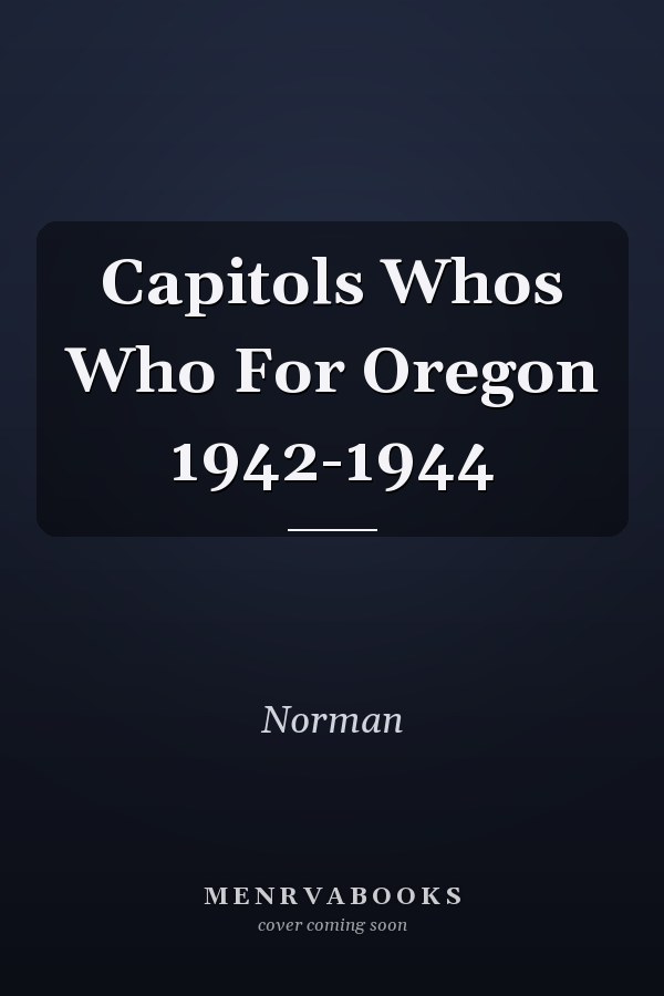 Capitols Whos Who For Oregon 1942-1944