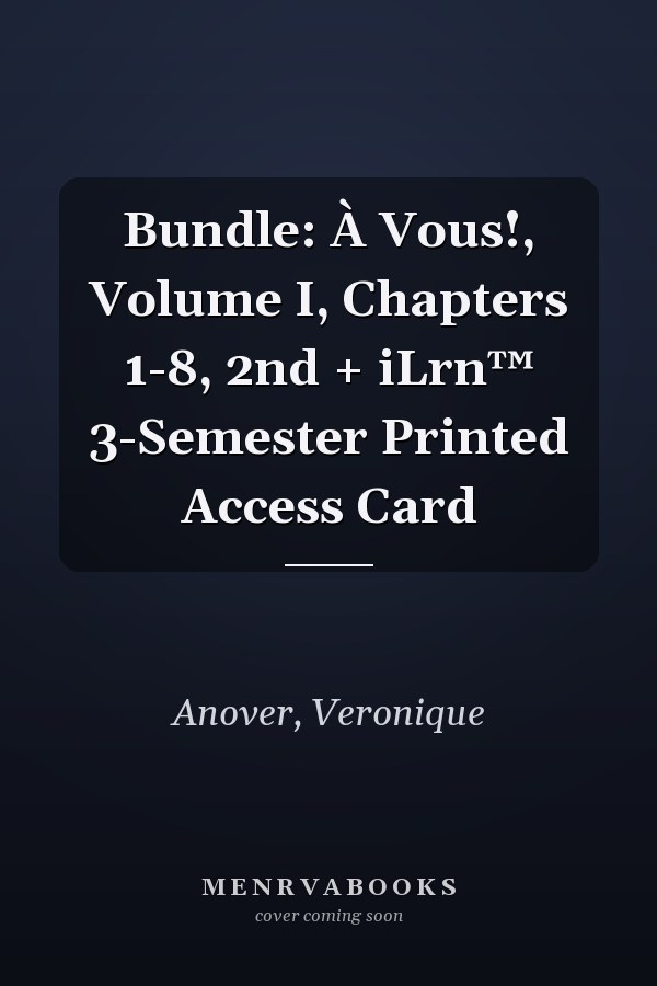 Bundle: À Vous!, Volume I, Chapters 1-8, 2nd + iLrn™ 3-Semester Printed Access Card