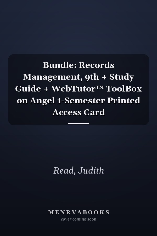 Bundle: Records Management, 9th + Study Guide + WebTutor™ ToolBox on Angel 1-Semester Printed Access Card