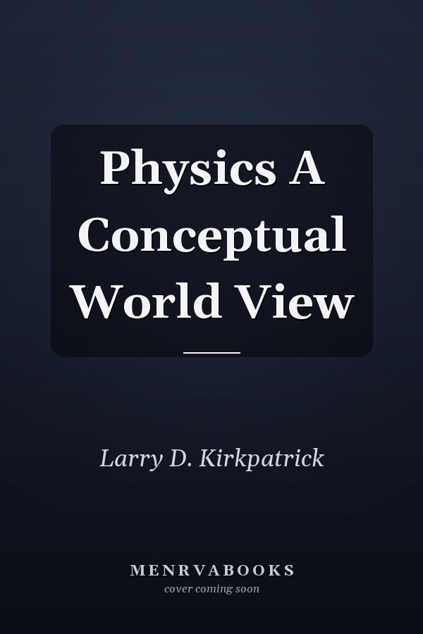 Physics A Conceptual World View