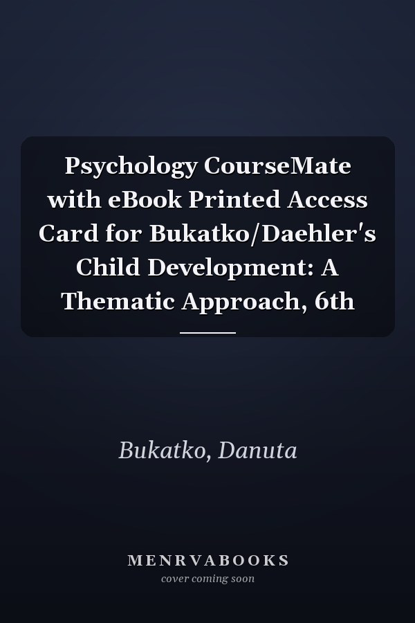 Psychology CourseMate with eBook Printed Access Card for Bukatko/Daehler's Child Development: A Thematic Approach, 6th