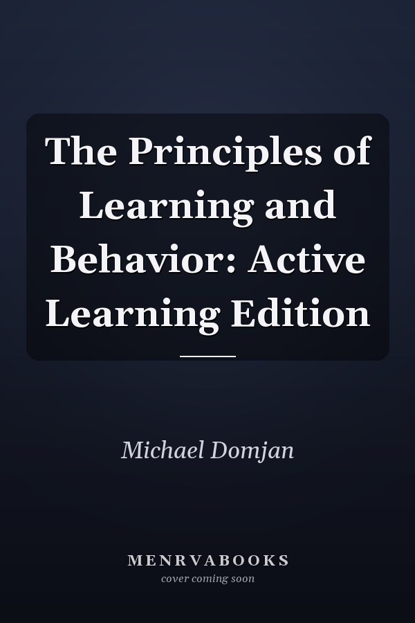 The Principles of Learning and Behavior: Active Learning Edition