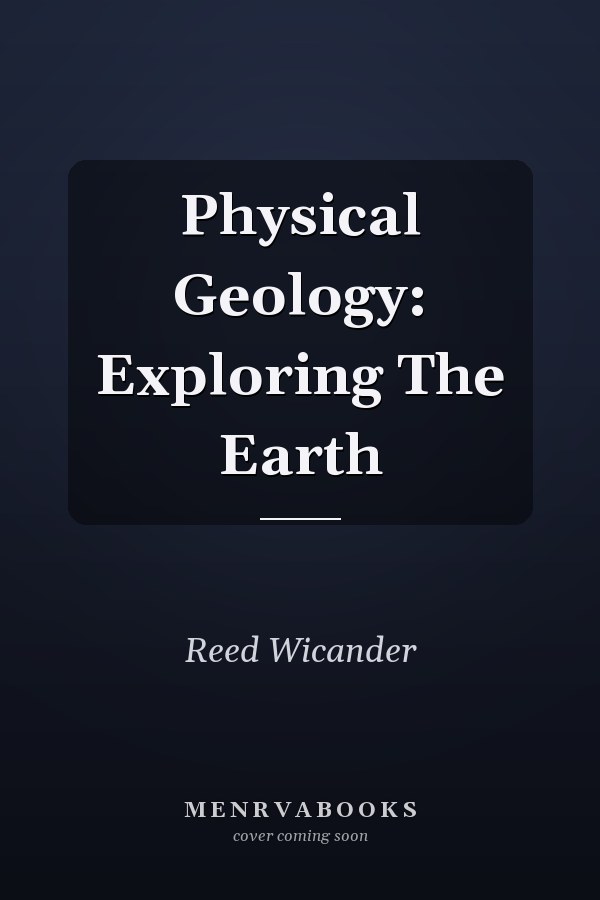 Physical Geology: Exploring The Earth