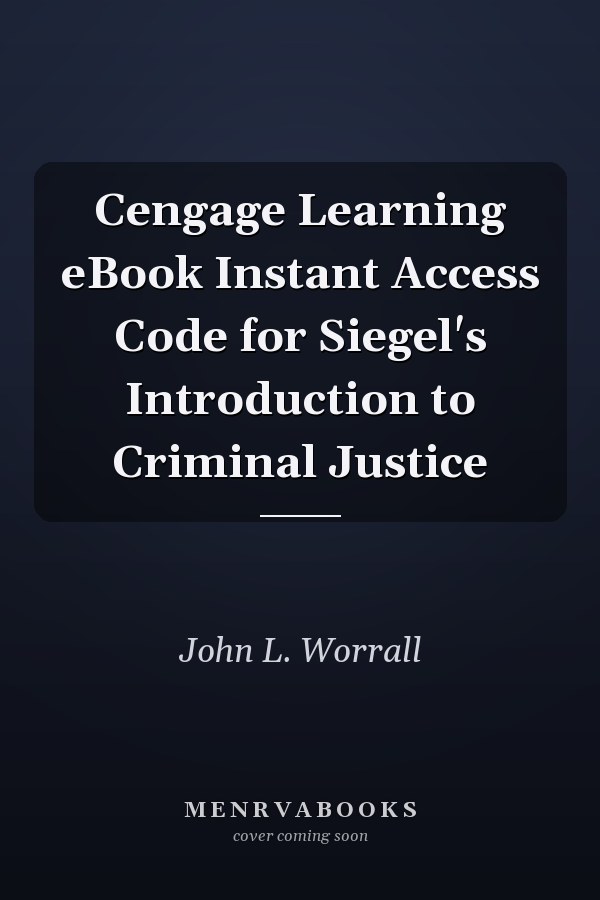 Cengage Learning eBook Instant Access Code for Siegel's Introduction to Criminal Justice