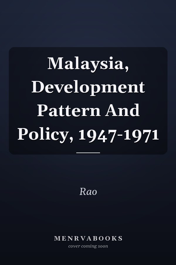 Malaysia, Development Pattern And Policy, 1947-1971