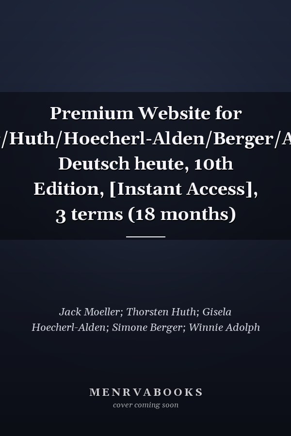 Premium Website for Moeller/Huth/Hoecherl-Alden/Berger/Adolph's Deutsch heute, 10th Edition, [Instant Access], 3 terms (18 months)