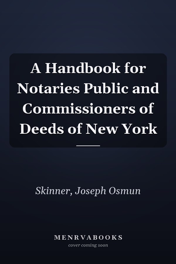 A Handbook for Notaries Public and Commissioners of Deeds of New York