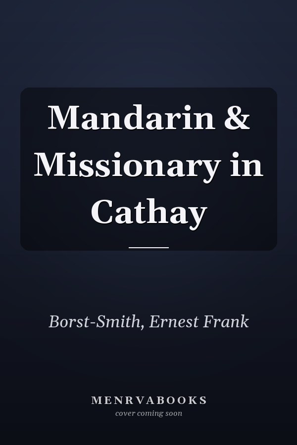 Mandarin & Missionary in Cathay