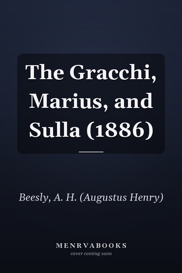 The Gracchi, Marius, and Sulla (1886)