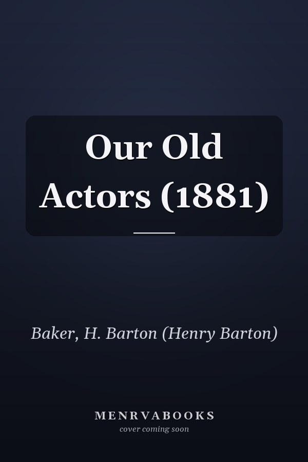 Our Old Actors (1881)