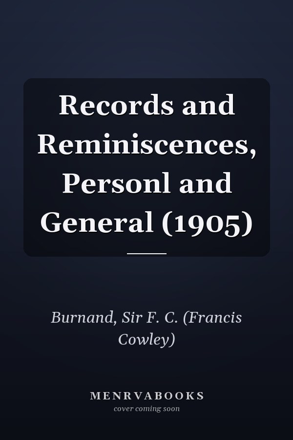 Records and Reminiscences, Personl and General (1905)