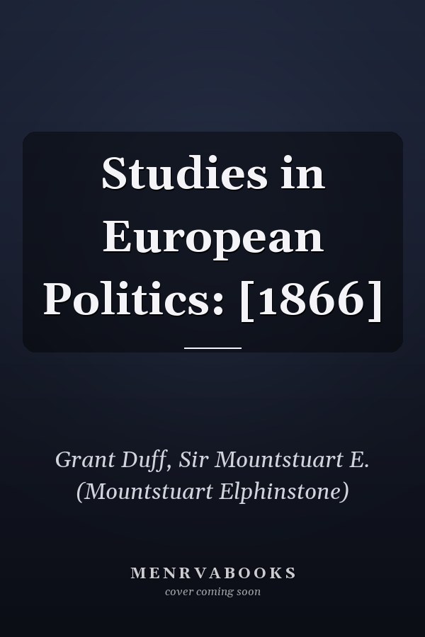 Studies in European Politics: [1866]