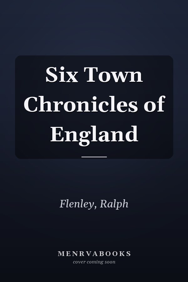 Six Town Chronicles of England