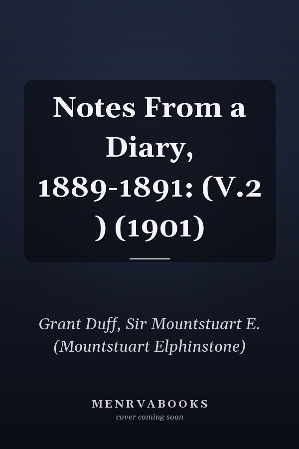Notes From a Diary, 1889-1891: (V.2 ) (1901)