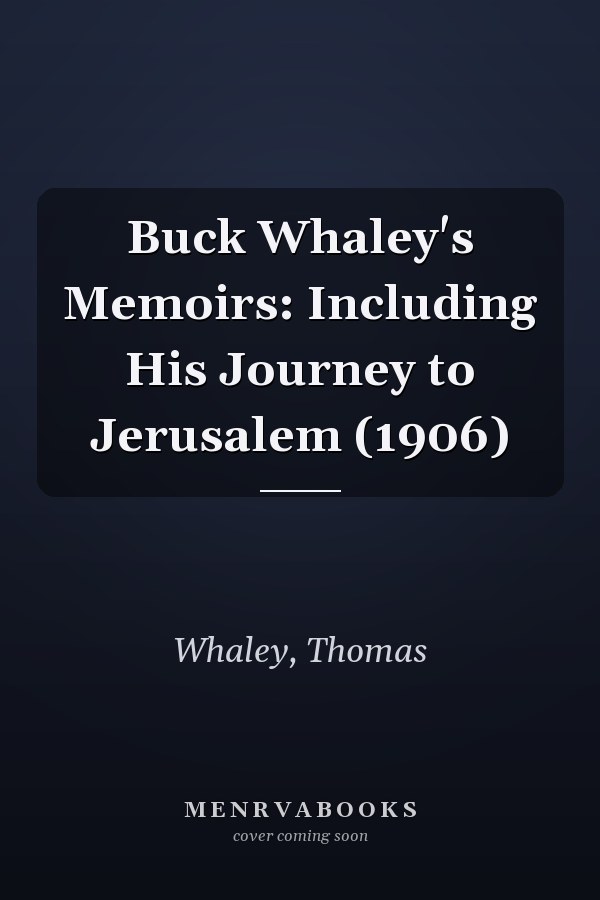 Buck Whaley's Memoirs: Including His Journey to Jerusalem (1906)