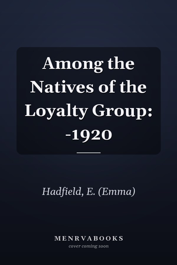 Among the Natives of the Loyalty Group: -1920