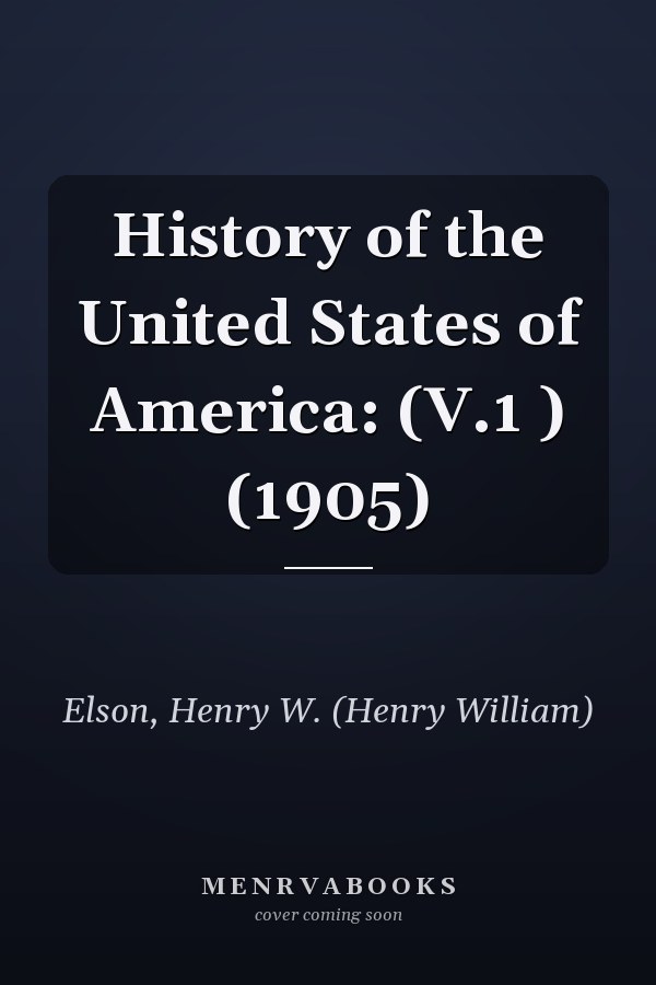 History of the United States of America: (V.1 ) (1905)