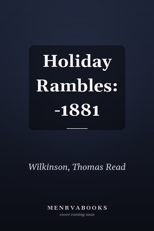 Holiday Rambles: -1881