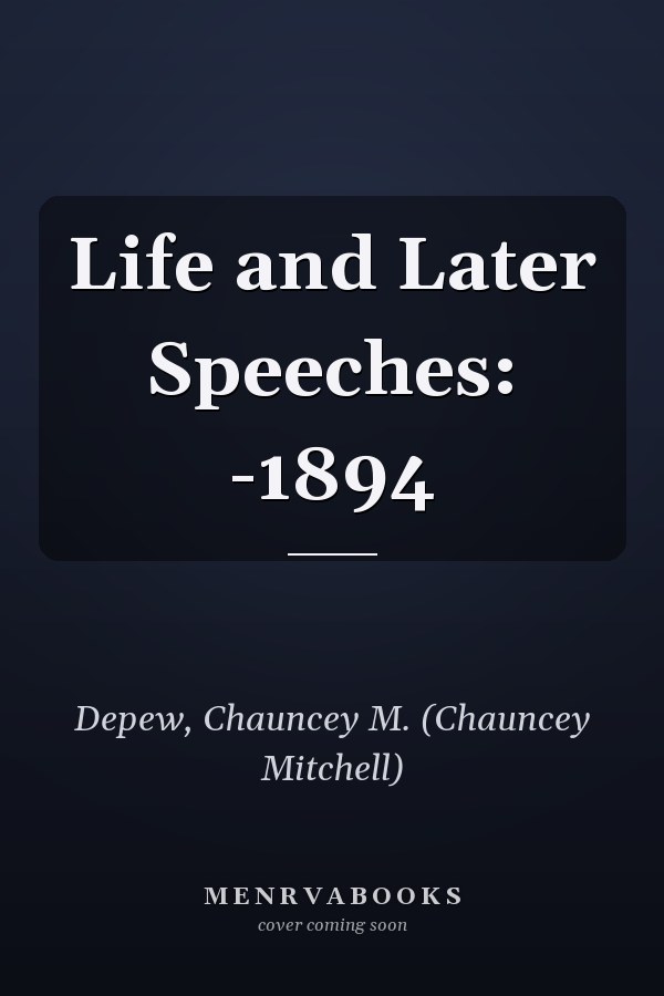 Life and Later Speeches: -1894