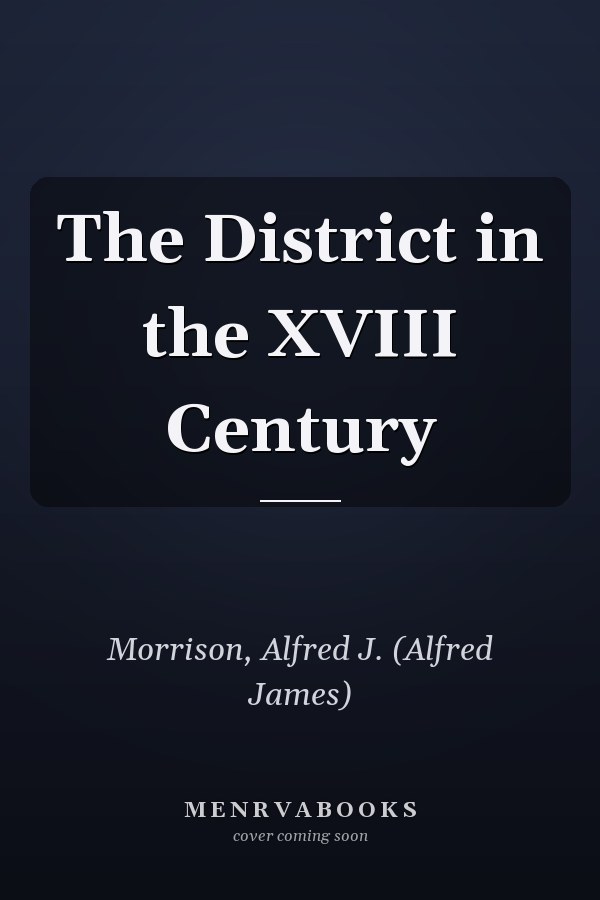 The District in the XVIII Century
