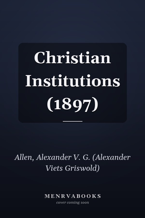 Christian Institutions (1897)