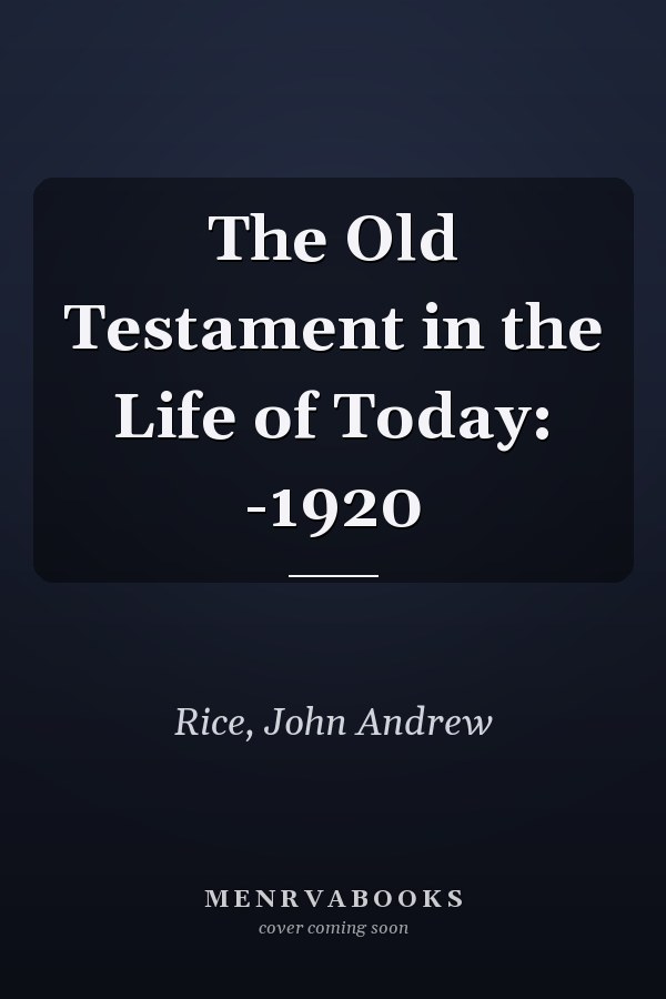The Old Testament in the Life of Today: -1920