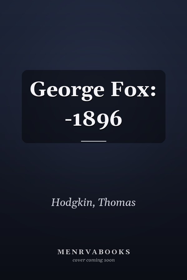 George Fox: -1896