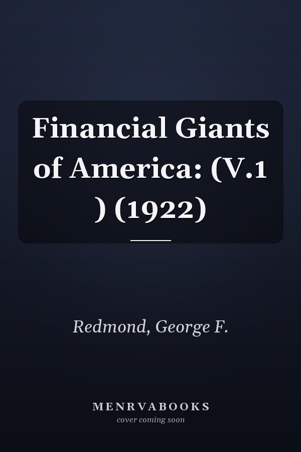 Financial Giants of America: (V.1 ) (1922)