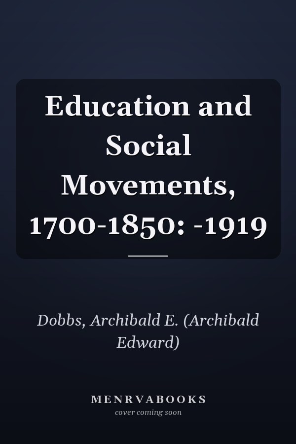 Education and Social Movements, 1700-1850: -1919