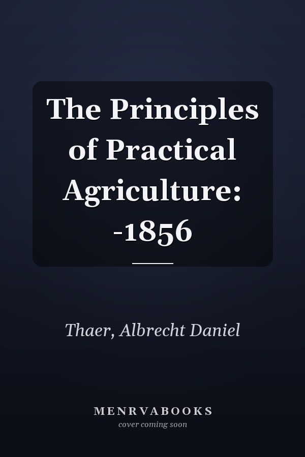 The Principles of Practical Agriculture: -1856