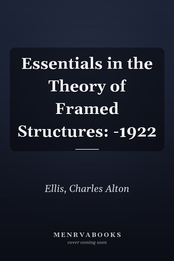 Essentials in the Theory of Framed Structures: -1922