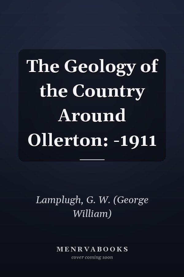 The Geology of the Country Around Ollerton: -1911