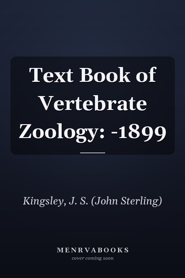 Text Book of Vertebrate Zoology: -1899