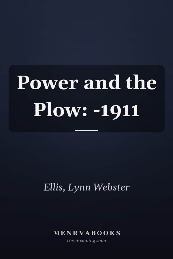 Power and the Plow: -1911